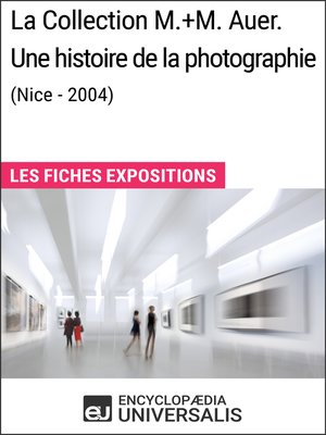 cover image of La Collection M.+M. Auer. Une histoire de la photographie (Nice--2004)